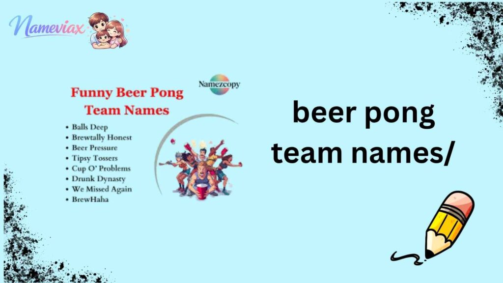 beer pong team names/